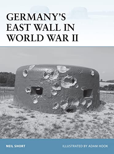 Germany’s East Wall in World War II (Fortress, Band 108)